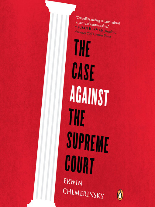 Title details for The Case Against the Supreme Court by Erwin Chemerinsky - Wait list